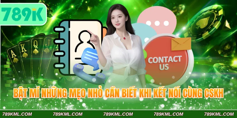 Bật mí những mẹo nhỏ cần biết khi kết nối cùng CSKH