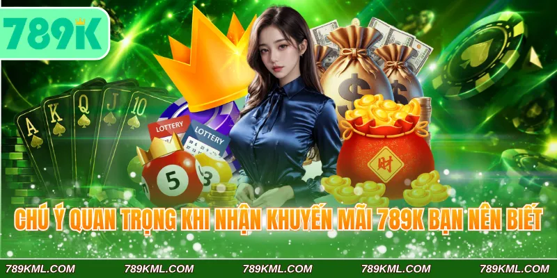 Chú ý quan trọng khi nhận khuyến mãi 789K bạn nên biết