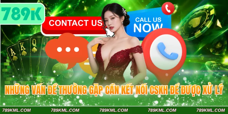 Những vấn đề thường gặp cần kết nối CSKH để được xử lý